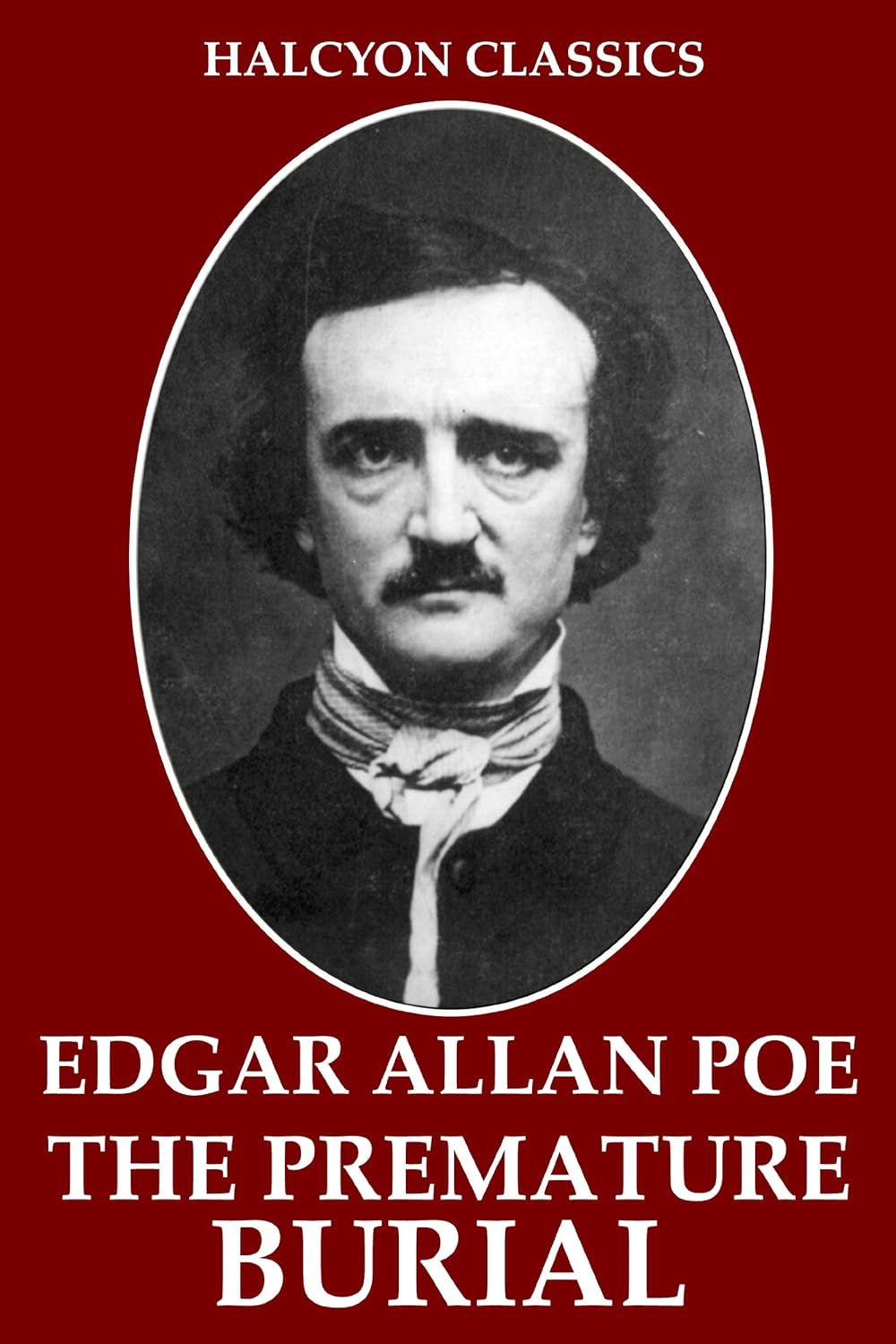 The Premature Burial and Other Works by Edgar Allan Poe (Halcyon Classics) poster