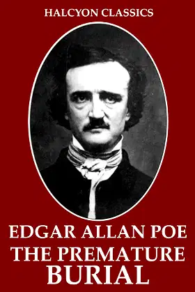 The Premature Burial and Other Works by Edgar Allan Poe (Halcyon Classics) poster