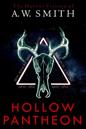 HOLLOW PANTHEON: The Horror Fiction of A.W. Smith poster