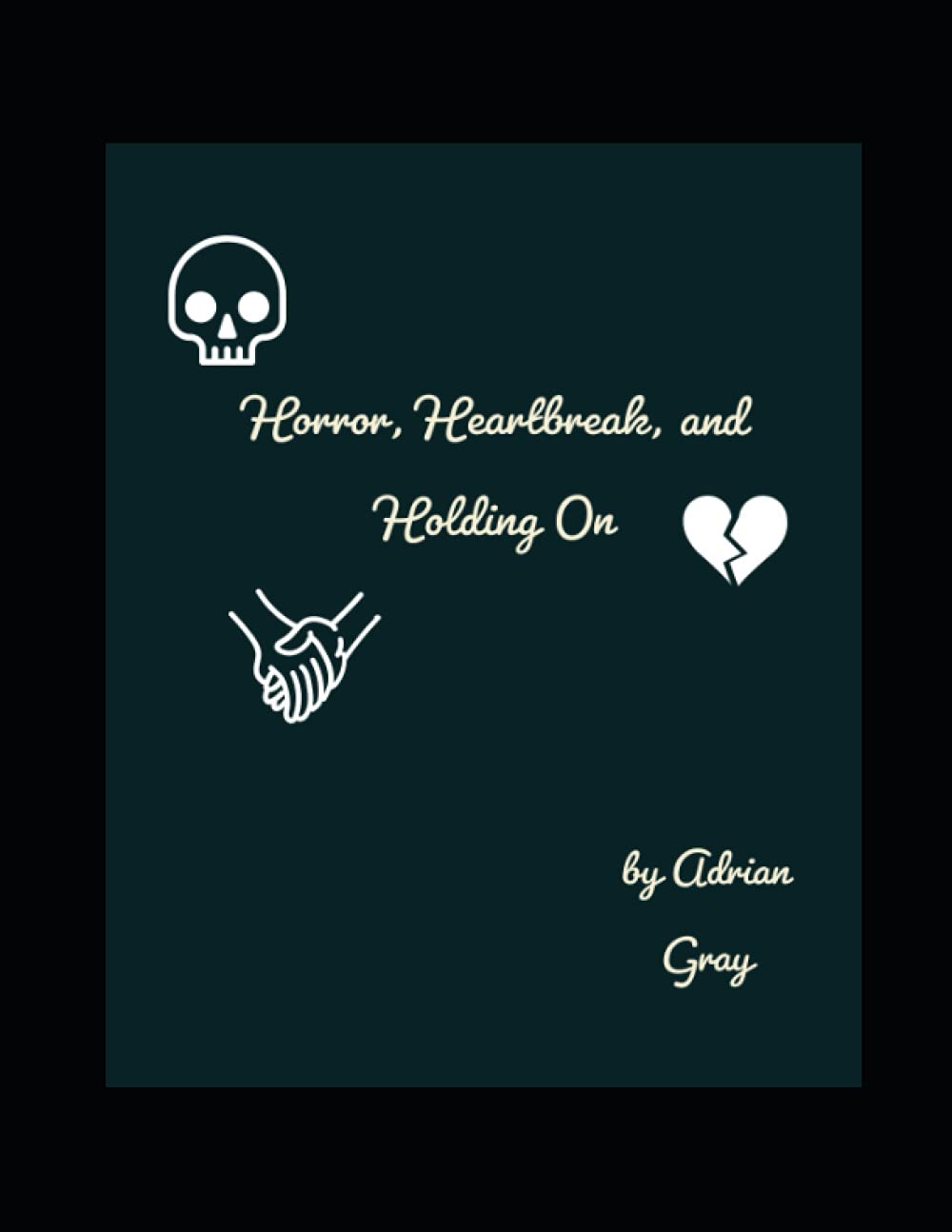 Horror, Heartbreak, and Holding On poster