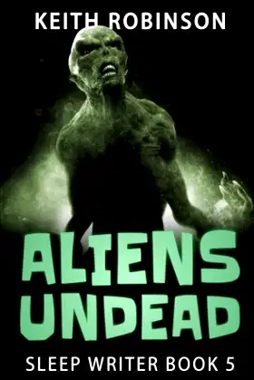Aliens Undead (Sleep Writer Book 5) poster