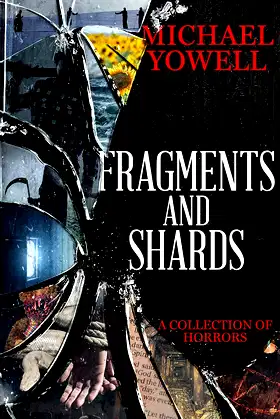 Fragments And Shards: A Collection Of Horrors poster