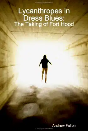 Lycanthropes in Dress Blues: The Taking of Fort Hood poster