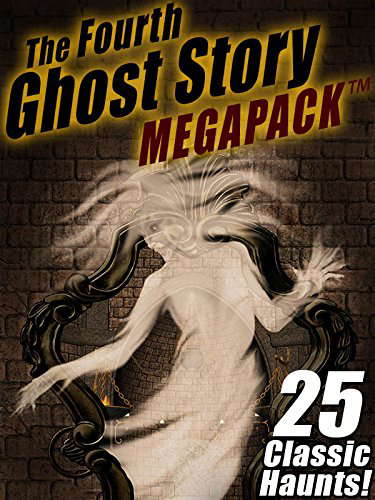 The Fourth Ghost Story MEGAPACK ®: 25 Classic Haunts! poster