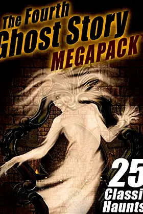 The Fourth Ghost Story MEGAPACK ®: 25 Classic Haunts! poster