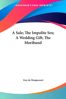 A Sale; The Impolite Sex; A Wedding Gift; The Moribund poster