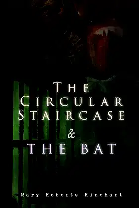 The Circular Staircase & The Bat: Miss Cornelia Van Gorder Mystery Novels poster