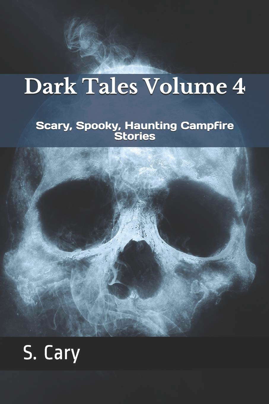 Dark Tales Volume 4: Scary, Spooky, Haunting Campfire Stories poster