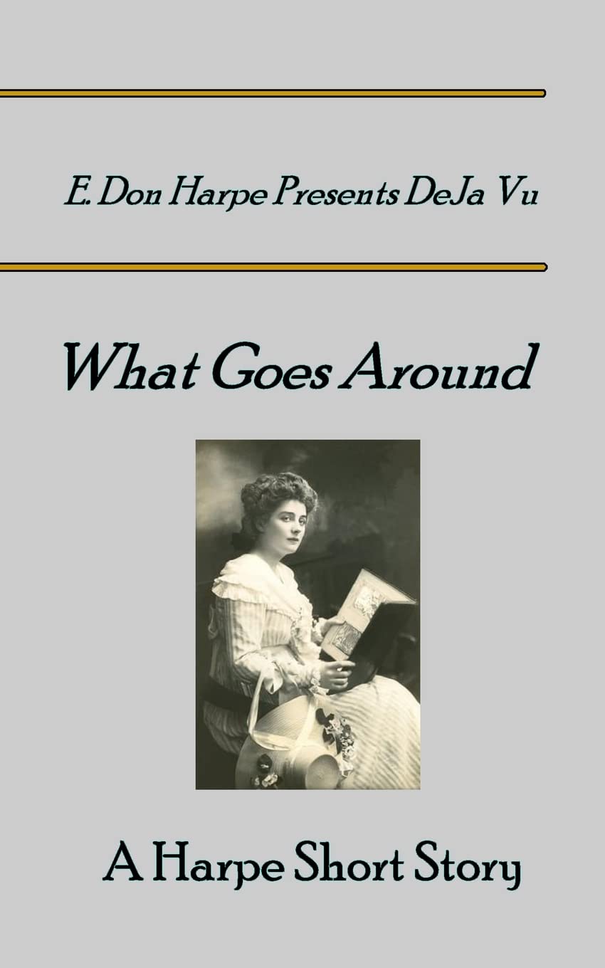 E. Don Harpe Presents DeJa Vu What Goes Around poster