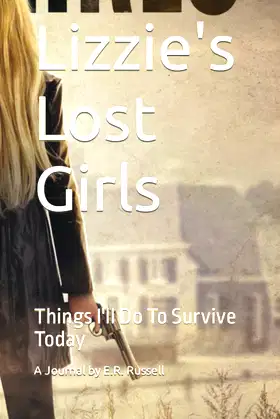 Lizzie's Lost Girls: Things I'll Do To Survive Today poster