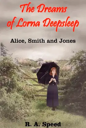 The Dreams of Lorna Deepsleep: Alice, Smith and Jones poster