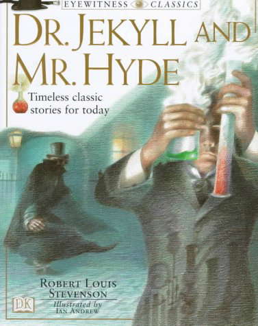 DK Classics: Dr. Jekyll and Mr. Hyde (Eyewitness Classics) poster