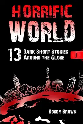 Horrific World: Book I: 13 Dark Short Stories Around the Globe poster