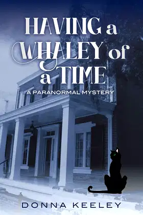 Having a Whaley of a Time: A Paranormal Mystery (Paranormal Mystery Series) poster