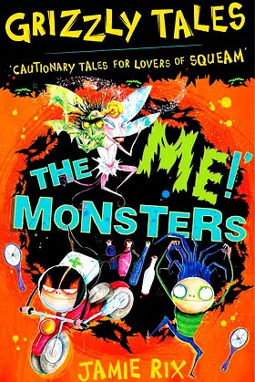 Grizzly Tales: The 'Me!' Monsters: Cautionary Tales for Lovers of Squeam! poster