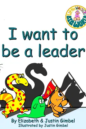 I Want To Be A Leader: A Little Monsters Big World Series Book poster
