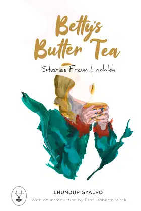 Betty's Butter Tea: Stories from Ladakh poster