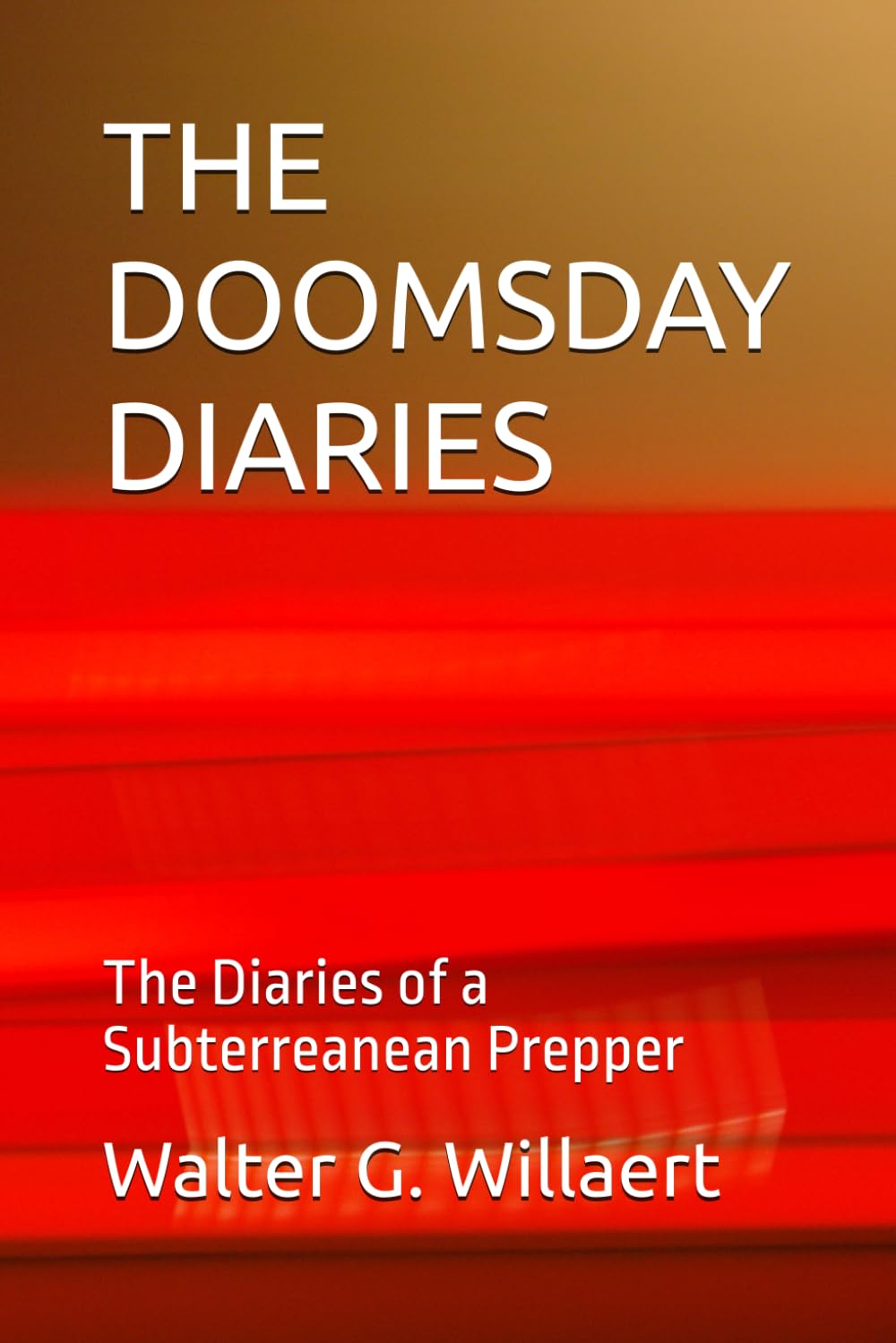 THE DOOMSDAY DIARIES: The Diaries of a Subterreanean Prepper poster