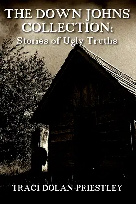 The Down Johns Collection: Stories of Ugly Truths poster