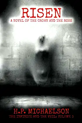RISEN: A NOVEL OF THE CROWN AND THE ROSE (THE INFINITE AND THE VEIL) poster