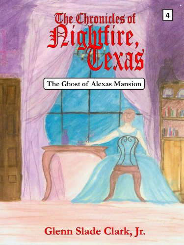 The Chronicles of Nightfire, Texas #4 "The Ghost of Alexas Mansion" poster