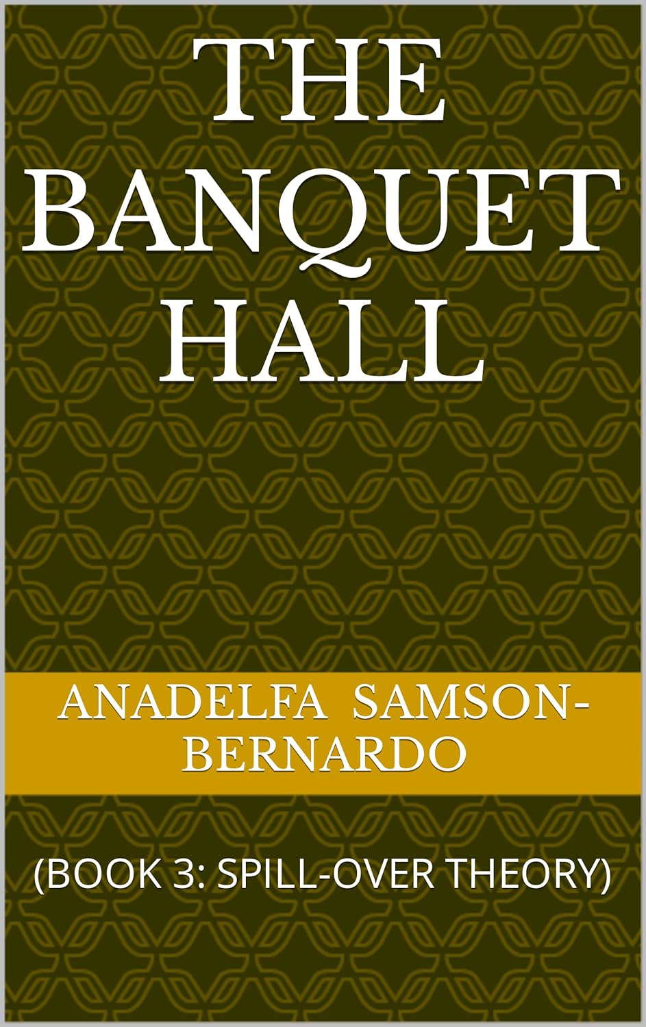 THE BANQUET HALL : (BOOK 3: SPILL-OVER THEORY) poster