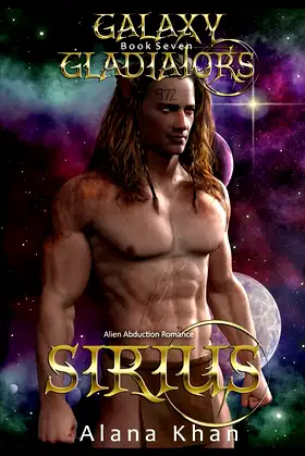Sirius: Book Seven in the Galaxy Gladiators Alien Abduction Romance Series poster