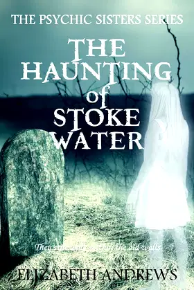 The Haunting of Stoke Water: The Psychic Sisters Series. Paranormal Mystery poster