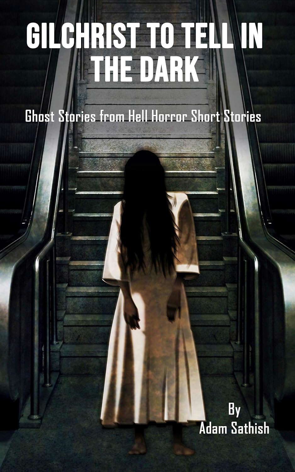 GILCHRIST TO TELL IN THE DARK: Ghost Stories from Hell Horror Short Stories poster