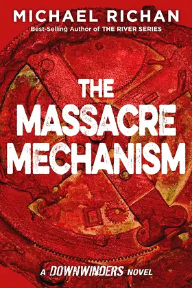 The Massacre Mechanism (The Downwinders) poster
