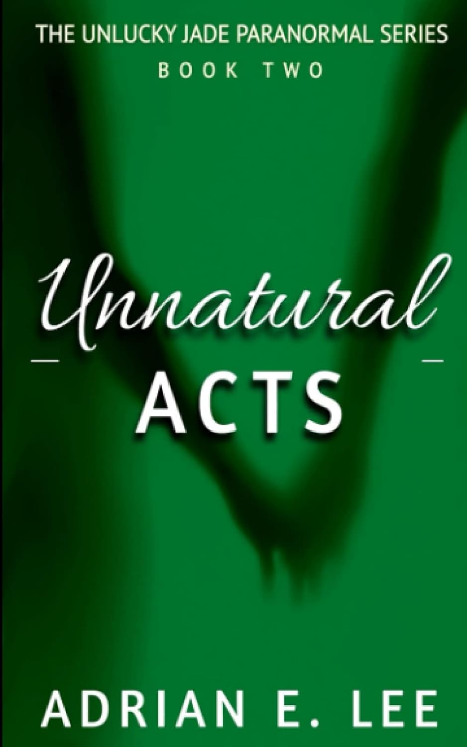 Unnatural Acts (The Unlucky Jade Paranormal Series Book 2) poster