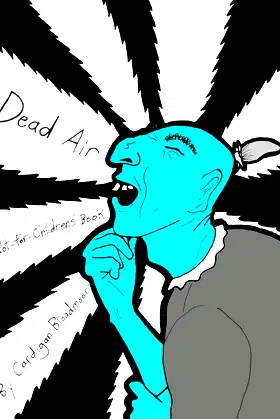 Dead Air: A Not-For-Childrens' Book poster