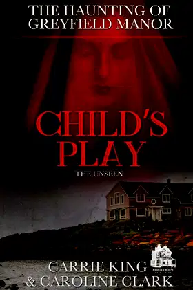 Child's Play: The Unseen (The Haunting of Greyfield Manor) poster