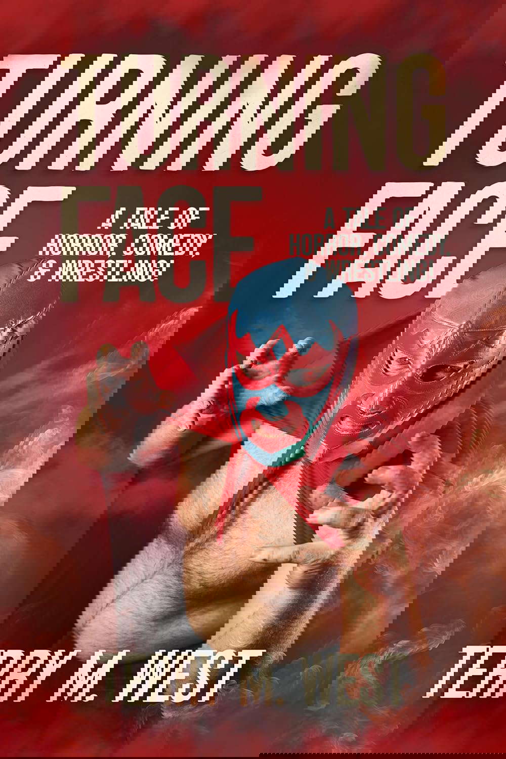 Turning Face: A Tale of Horror, Comedy and Wrestling! poster