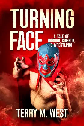 Turning Face: A Tale of Horror, Comedy and Wrestling! poster