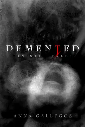 Demented: A Short Horror Story Collection (Sinister Tales Book 1) poster
