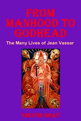 From Manhood to Godhead: The Many Lives of Jean Vassar poster