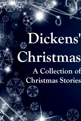 Dickens' Christmas: A Christmas Carol & Other Stories poster