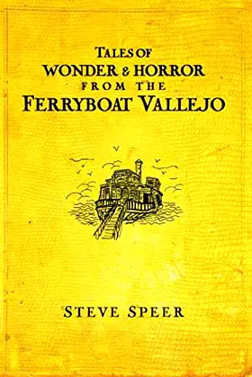 Tales of Wonder and Horror from the Ferryboat Vallejo poster