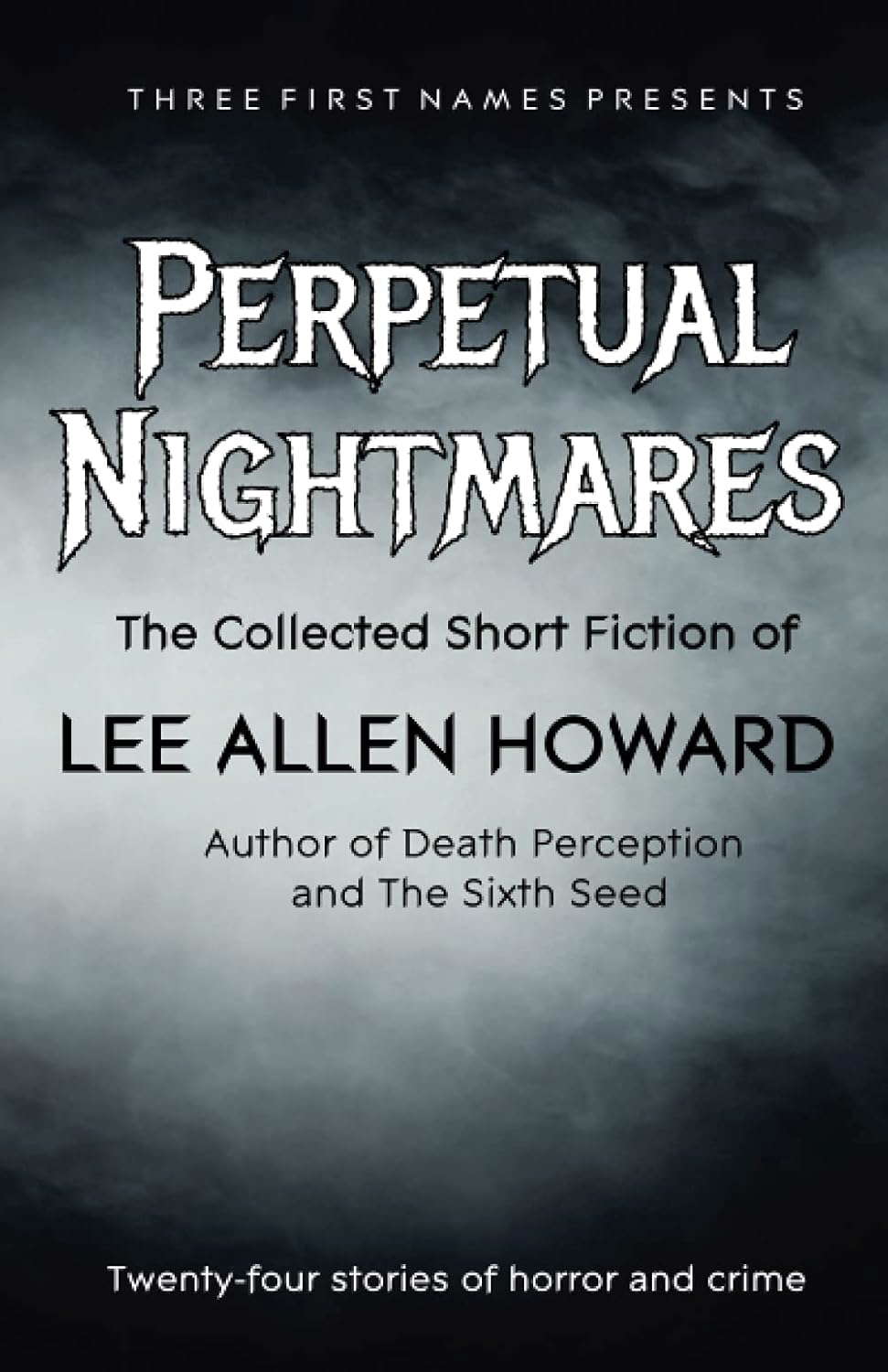 Perpetual Nightmares: The Collected Short Fiction of Lee Allen Howard poster