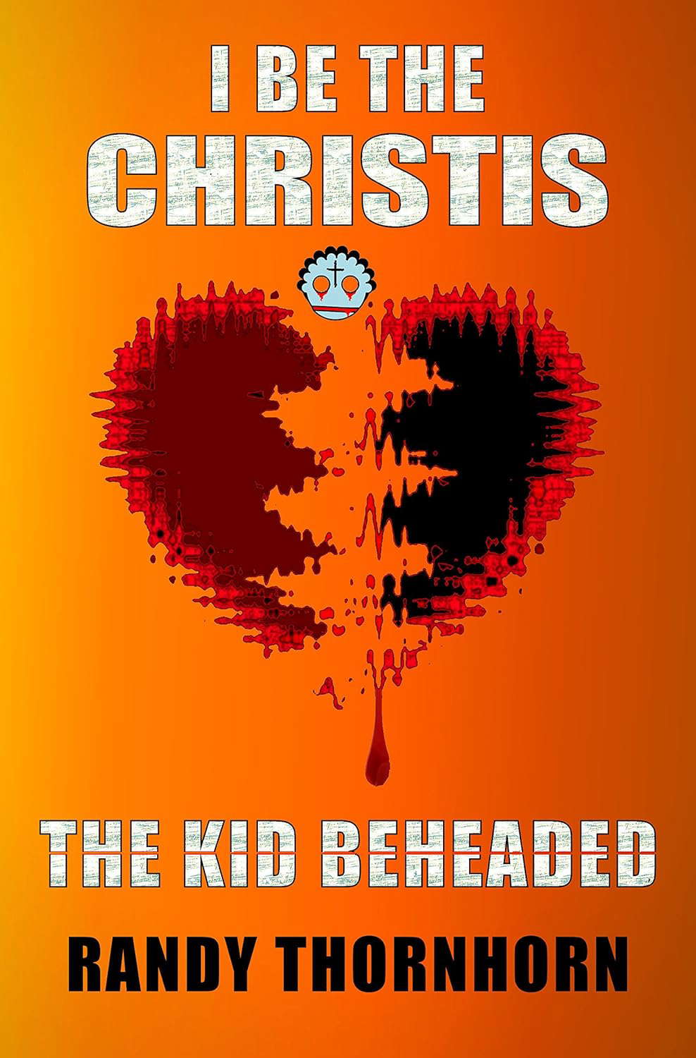I Be The Christis, The Kid Beheaded (Thornhorn Southern Gothic) poster