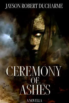 Ceremony of Ashes: A Horror Novella about Witchcraft and Vengeance poster