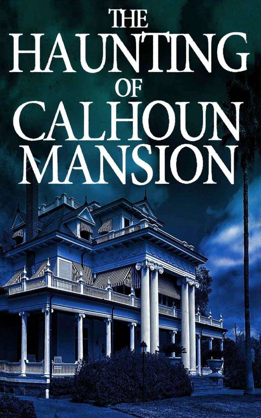 The Haunting of Calhoun Mansion (A Riveting Haunted House Mystery Series) poster