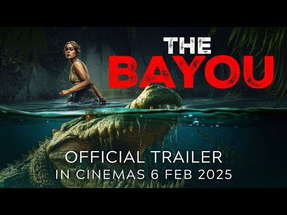 THE BAYOU (OFFICIAL TRAILER) - IN CINEMAS 6 FEB 2025 poster