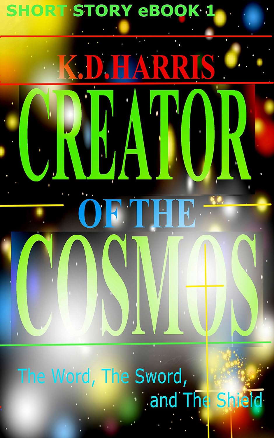 CREATOR of the COSMOS: The Word, The Sword, and The Shield (1) poster
