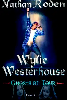 Ghosts on Tour: Wylie Westerhouse Book 1 poster