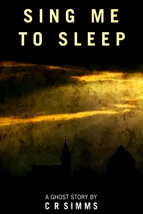 Sing Me To Sleep: A Ghost Story (The supernatural thrillers) poster