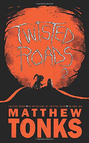 Twisted Roads - An Anthology Of Twisted Tales - Volume Two poster