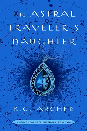 The Astral Traveler's Daughter: A School for Psychics Novel, Book Two (2) poster
