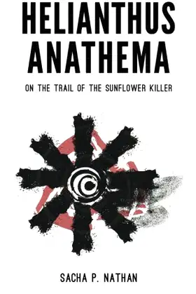 Helianthus Anathema: On the Trail of The Sunflower Killer poster